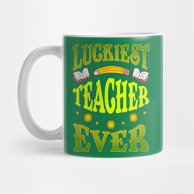 St Patricks Day Luckiest Teacher Ever by E